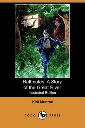 Raftmates: A Story of the Great River (Illustrated Edition) (9781409903741) by Munroe, Kirk