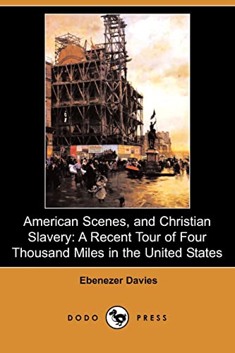 Beispielbild fr American Scenes, and Christian Slavery: A Recent Tour of Four Thousand Miles in the United States (Dodo Press) zum Verkauf von AwesomeBooks