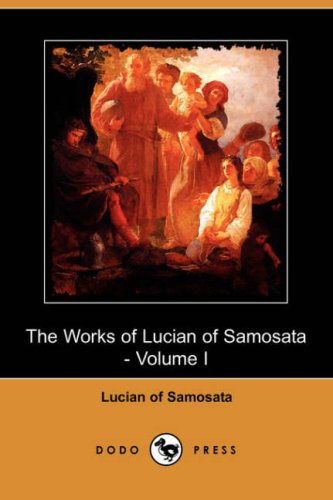 The Works of Lucian of Samosata (9781409907015) by Lucian Of Samosata