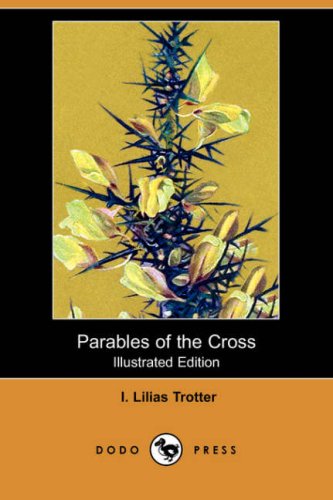 Beispielbild fr Parables of the Cross (Illustrated Edition) (Dodo Press) zum Verkauf von HPB Inc.