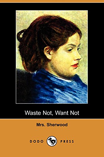 Waste Not, Want Not (9781409908357) by Sherwood, Mrs