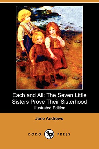 Beispielbild fr Each and All: The Seven Little Sisters Prove Their Sisterhood (Illustrated Edition) (Dodo Press) zum Verkauf von AwesomeBooks