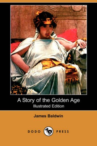 A Story of the Golden Age (9781409909095) by Baldwin, James