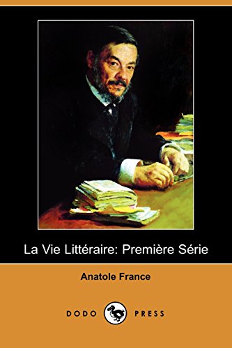 La Vie Litteraire: Premiere Serie (French Edition) (9781409909279) by France, Anatole