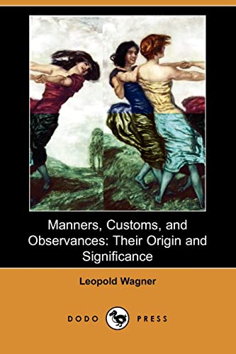 9781409910527: Manners, Customs, and Observances: Their Origin and Significance