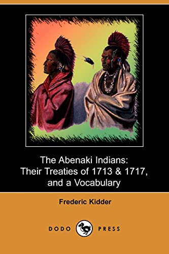 Stock image for The Abenaki Indians: Their Treaties of 1713 & 1717, and a Vocabulary for sale by Alplaus Books