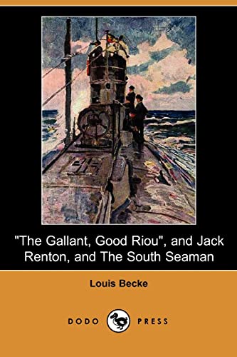 The Gallant, Good Riou and Jack Renton and the South Seaman (9781409913146) by Becke, Louis