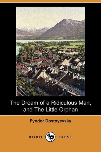9781409913603: The Dream of a Ridiculous Man, and the Little Orphan (Dodo Press)