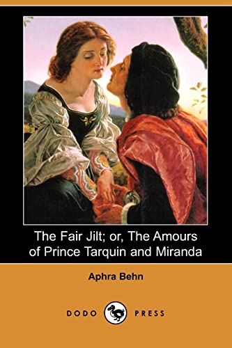 Beispielbild fr The Fair Jilt; Or, the Amours of Prince Tarquin and Miranda (Dodo Press) zum Verkauf von WorldofBooks