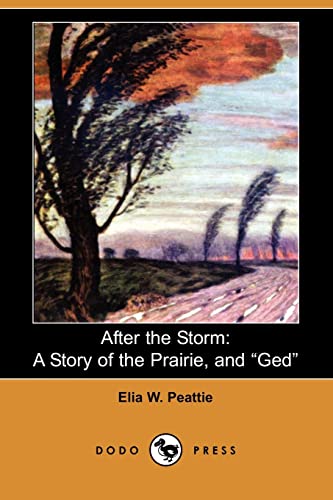 9781409914143: After the Storm: A Story of the Prairie and "Ged": A Story of the Prairie, and GED (Dodo Press)