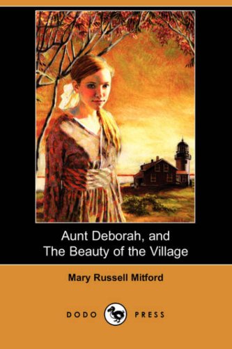 Aunt Deborah, and The Beauty of the Village (9781409914761) by Mitford, Mary Russell