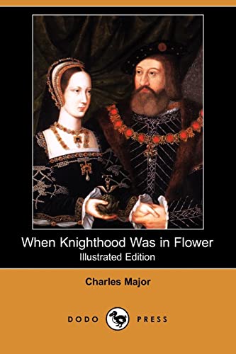 Stock image for When Knighthood Was in Flower (Dodo Press) for sale by True Oak Books