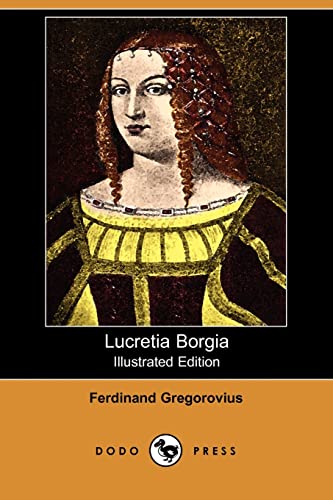 9781409915218: Lucretia Borgia (Illustrated Edition) (Dodo Press)