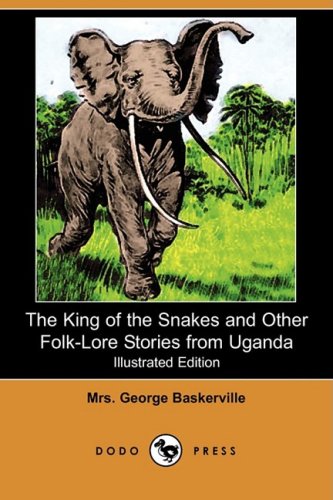 9781409915676: The King of the Snakes and Other Folk-lore Stories from Uganda