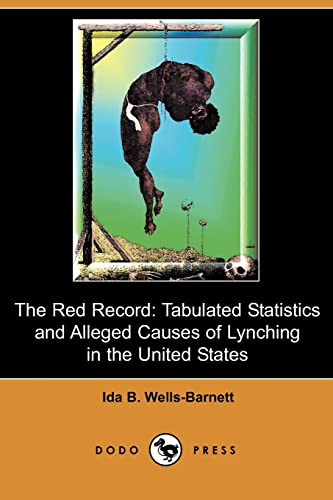 The Red Record: Tabulated Statistics and Alleged Causes of Lynching in the United States (9781409916031) by Wells-Barnett, Ida B.