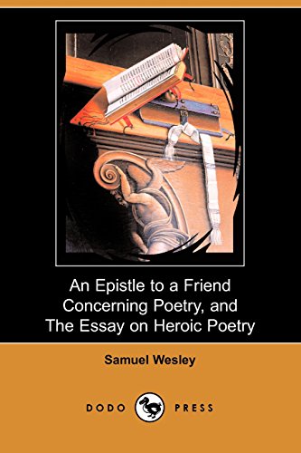 9781409916222: An Epistle to a Friend Concerning Poetry, and the Essay on Heroic Poetry (Dodo Press)