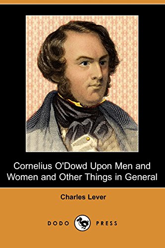 Cornelius O'Dowd Upon Men and Women and Other Things in General (9781409917106) by Lever, Charles