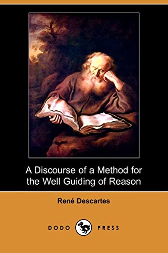 A Discourse of a Method for the Well Guiding of Reason and the Discovery of Truth in the Sciences (9781409918349) by Descartes, Rene