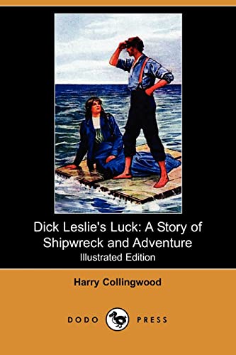 Dick Leslie's Luck: A Story of Shipwreck and Adventure (9781409918950) by Collingwood, Harry