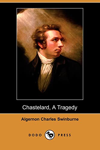 Chastelard, a Tragedy (9781409919414) by Swinburne, Algernon Charles