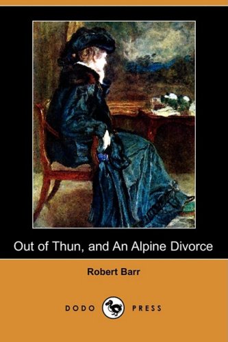Out of Thun, and an Alpine Divorce (9781409920038) by Barr, Robert