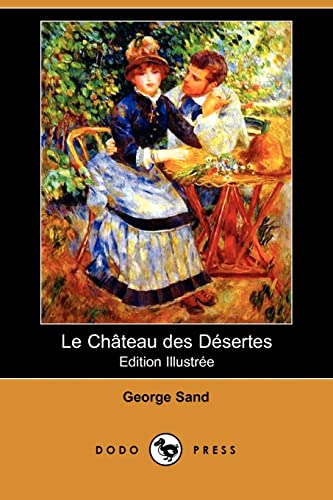 Le Chateau Des Desertes (Edition Illustree) (Dodo Press) - Sand, George