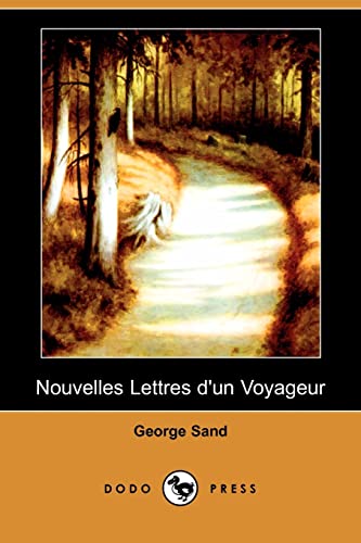 Stock image for Nouvelles Lettres D'un Voyageur (Dodo Press) for sale by Hay-on-Wye Booksellers