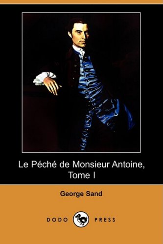 9781409920922: Le Peche de Monsieur Antoine, Tome I (Dodo Press): 1