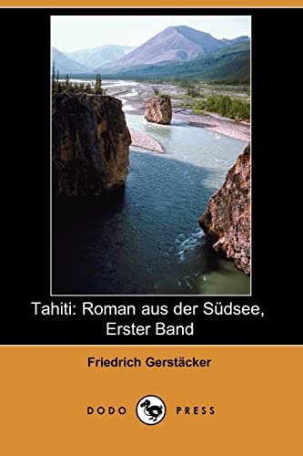 Tahiti: Roman Aus Der Sedsee, Erster Band (German Edition) (9781409923145) by Gerstacker, Friedrich