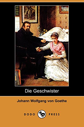 Die Geschwister (German Edition) (9781409923268) by Goethe, Johann Wolfgang Von