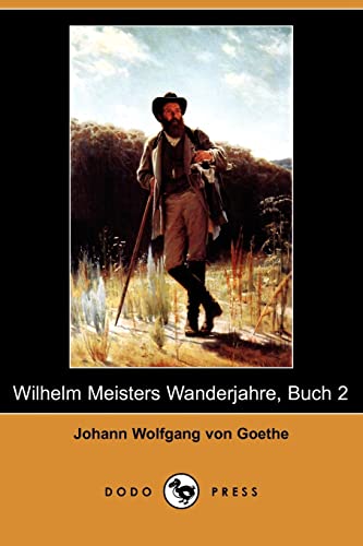 9781409923381: Wilhelm Meisters Wanderjahre, Buch 2 (Dodo Press)