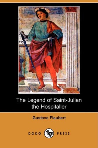 9781409924036: The Legend of Saint-Julian the Hospitaller (Dodo Press)