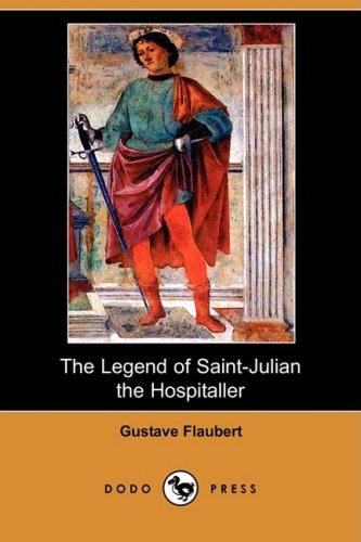 9781409924036: The Legend of Saint-julian the Hospitaller