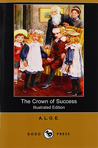 The Crown of Success (Illustrated Edition) (Dodo Press) (Paperback) - L O E A L O E, A L O E