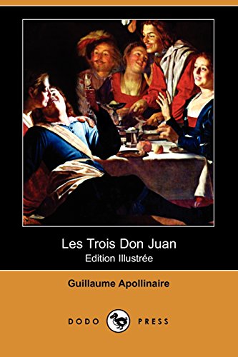 Les Trois Don Juan (French Edition) (9781409924890) by Apollinaire, Guillaume