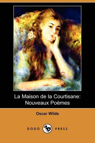 Stock image for La Maison de la Courtisane: Nouveaux Poemes (Dodo Press) (French Edition) for sale by Ergodebooks