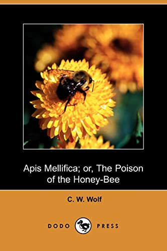 9781409926061: Apis Mellifica: Or, the Poison of the Honey Bee