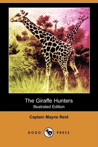 9781409926740: The Giraffe Hunters (Illustrated Edition) (Dodo Press)