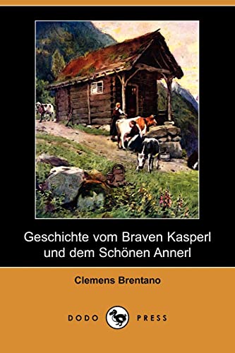 9781409927167: Geschichte Vom Braven Kasperl Und Dem Schonen Annerl