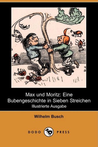 9781409927242: Max Und Moritz: Eine Bubengeschichte in Sieben Streichen (Illustrierte Ausgabe) (Dodo Press)