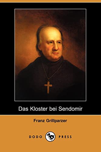 Das Kloster Bei Sendomir (German Edition) (9781409927679) by Grillparzer, Franz
