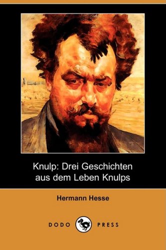 9781409928102: Knulp: Drei Geschichten Aus Dem Leben Knulps (Dodo Press)