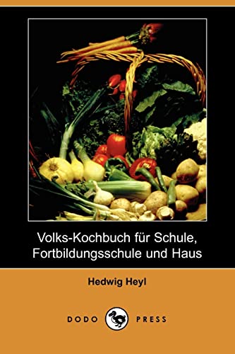 Beispielbild fr Volks-Kochbuch Fur Schule, Fortbildungsschule Und Haus (Dodo Press) zum Verkauf von Buchpark