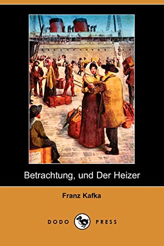 Betrachtung, Und Der Heizer (German Edition) (9781409928379) by Kafka, Franz