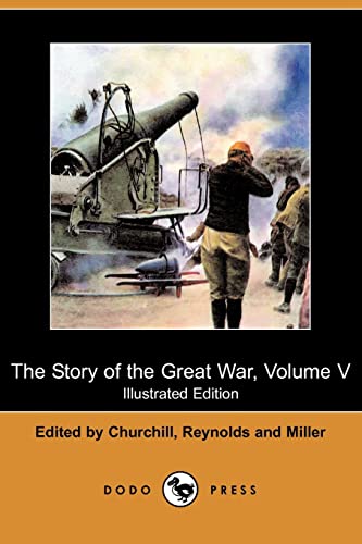 Stock image for The Story of the Great War, Volume V: Neuve Chapelle, Battle of Ypres, Przemysl, Mazurian Lakes (Illustrated Edition) (Dodo Press) for sale by books4u31