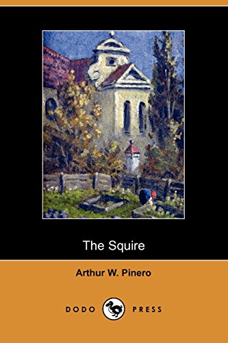 The Squire (9781409928843) by Pinero, Arthur W.
