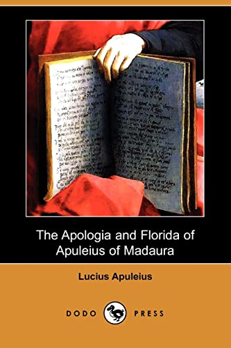 Stock image for The Apologia and Florida of Apuleius of Madaura (Dodo Press) for sale by medimops