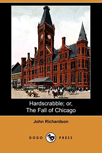 Hardscrabble or the Fall of Chicago (9781409930952) by Richardson, John