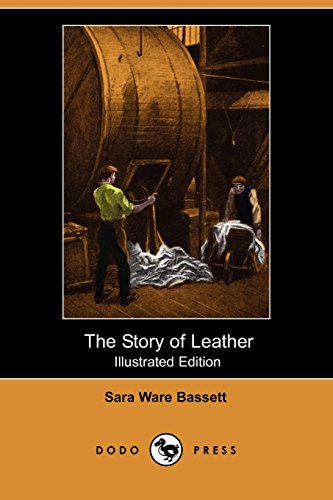 The Story of Leather (9781409932758) by Bassett, Sara Ware