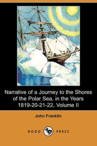 Narrative of a Journey to the Shores of the Polar Sea, in the Years 1819-20-21-22, Volume II (9781409933106) by Franklin, John